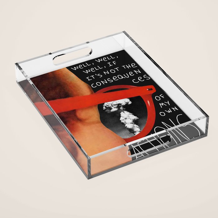 Well, well, well, if it's not the consequences of my own actions Acrylic Tray Gallery Image 1