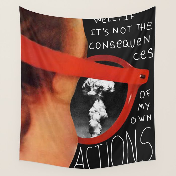 Well, well, well, if it's not the consequences of my own actions Wall Tapestry Gallery Image 1