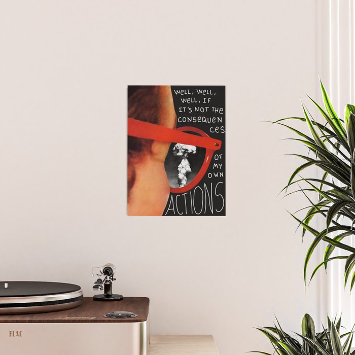 Well, well, well, if it's not the consequences of my own actions Poster Gallery Image 2