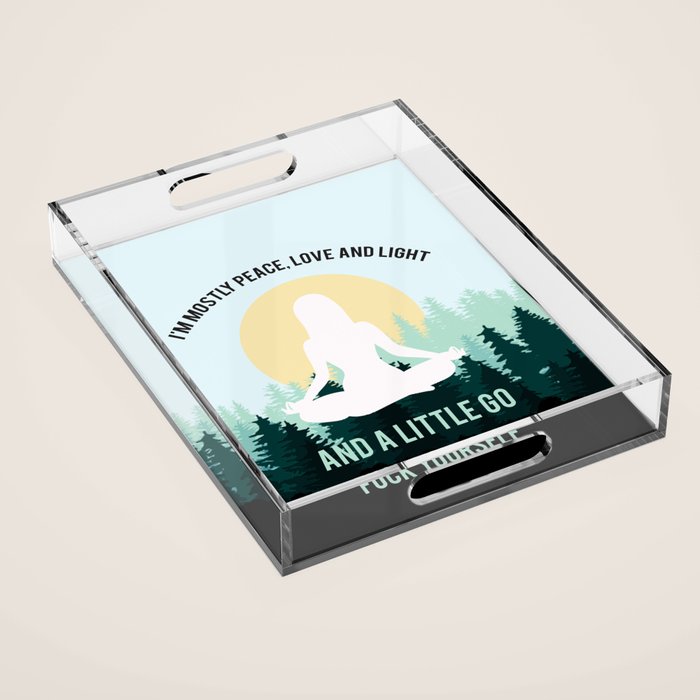 I'm Mostly Peace, Love And Light And A Little Go Fuck Yourself Funny Saying Acrylic Tray Gallery Image 1