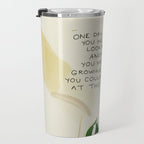 "One Day You Will Look Back And Find: You Were Growing In Ways You Could Not See At The Time." Travel Mug Gallery Image 3