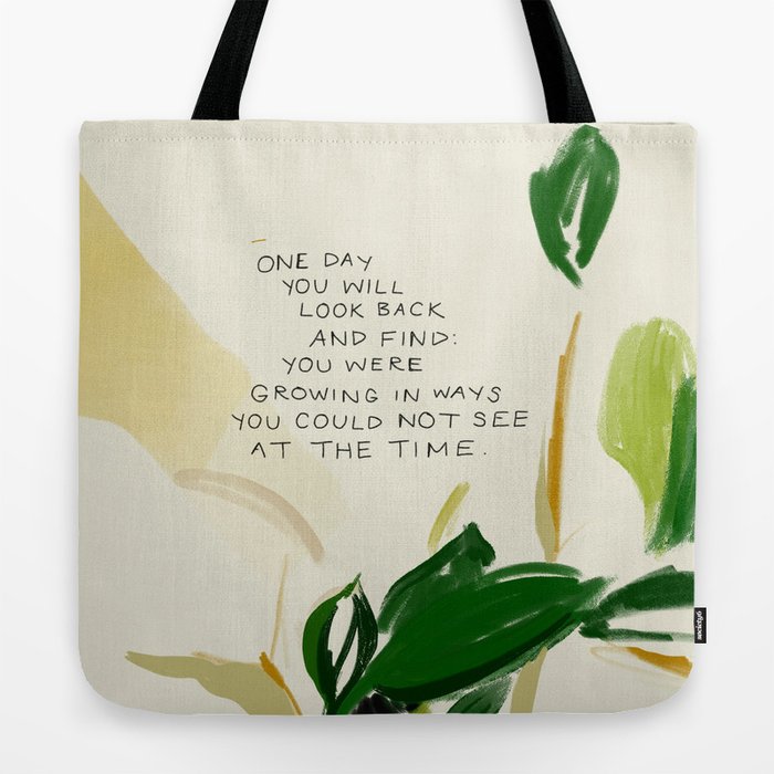 "One Day You Will Look Back And Find: You Were Growing In Ways You Could Not See At The Time." Tote Bag Gallery Image 2