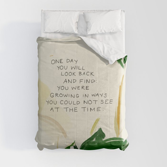 "One Day You Will Look Back And Find: You Were Growing In Ways You Could Not See At The Time." Comforter Gallery Image 3