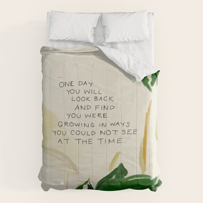 "One Day You Will Look Back And Find: You Were Growing In Ways You Could Not See At The Time." Comforter Gallery Image 6