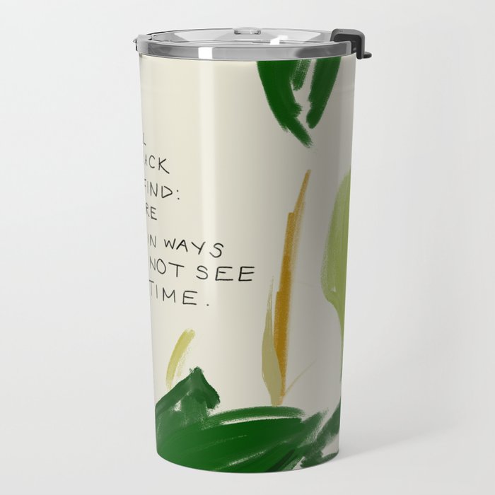 "One Day You Will Look Back And Find: You Were Growing In Ways You Could Not See At The Time." Travel Mug Gallery Image 2