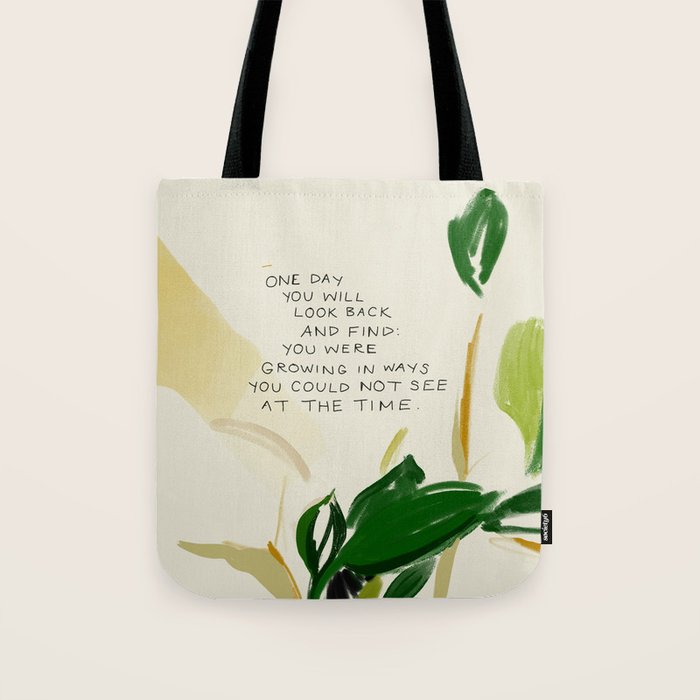 "One Day You Will Look Back And Find: You Were Growing In Ways You Could Not See At The Time." Tote Bag Gallery Image 1
