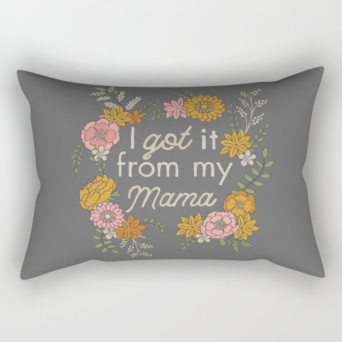 I Got It from My Mama Rectangular Pillow Gallery Image 1