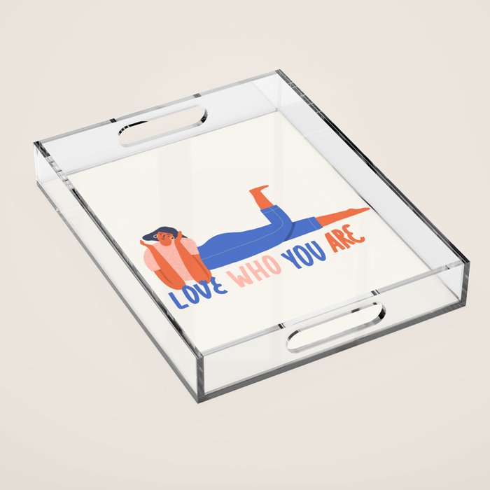 Love who you are Acrylic Tray Gallery Image 1