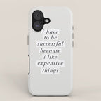 I Have to Be Successful Because I Like Expensive Things monochrome typography home wall decor iPhone Case Gallery Image 1