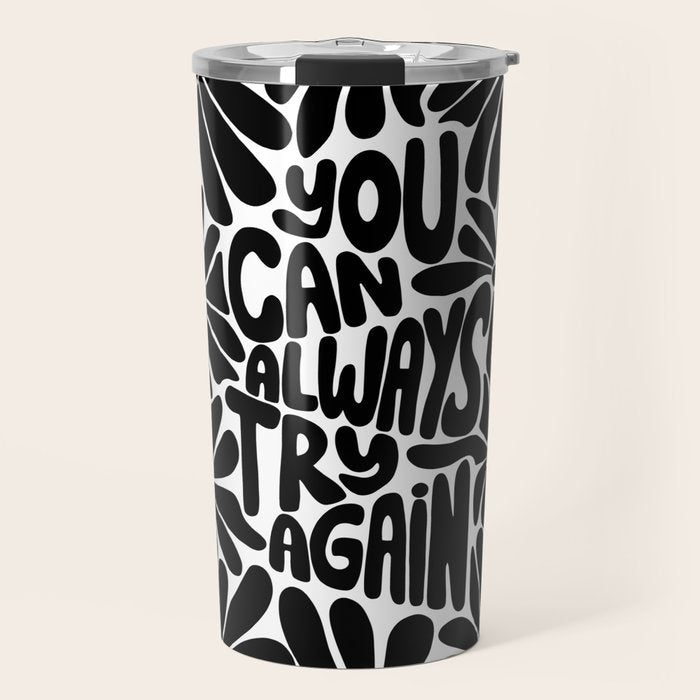 B&W Retro Floral Lettering - You can always try again Travel Mug Gallery Image 1