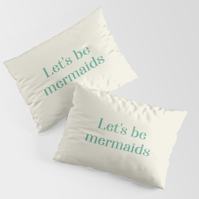Let's Be Mermaids Pillow Sham Gallery Image 1