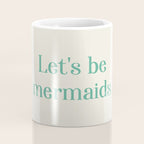Let's Be Mermaids Coffee Mug Gallery Image 4