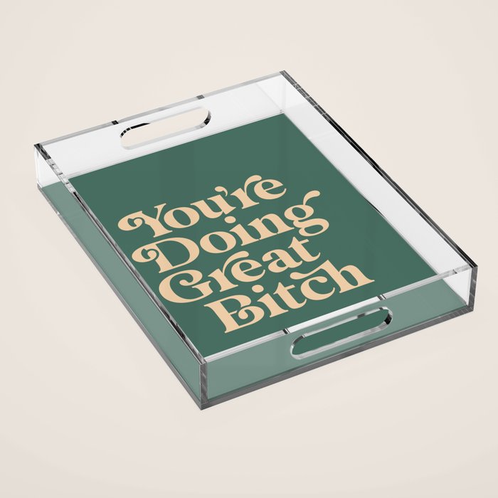 YOUâRE DOING GREAT BITCH vintage green cream Acrylic Tray Gallery Image 1