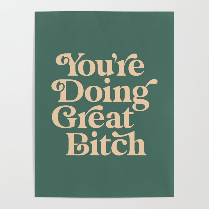 YOUâRE DOING GREAT BITCH vintage green cream Poster Gallery Image 4