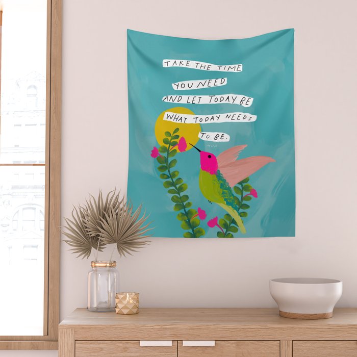 "Take The Time You Need And Let Today Be What Today Needs To Be." Wall Tapestry Gallery Image 2