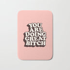 You Are Doing Great Bitch Bath Mat Gallery Image 1