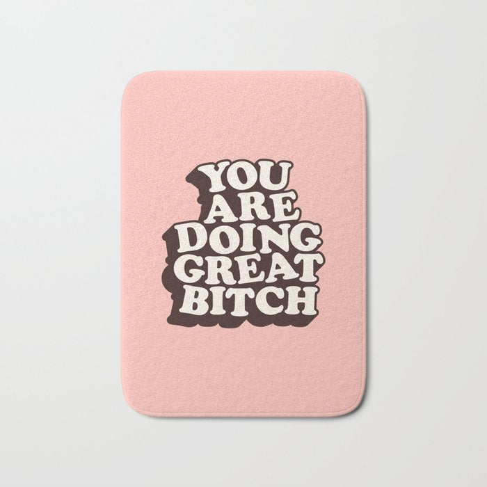 You Are Doing Great Bitch Bath Mat Gallery Image 1
