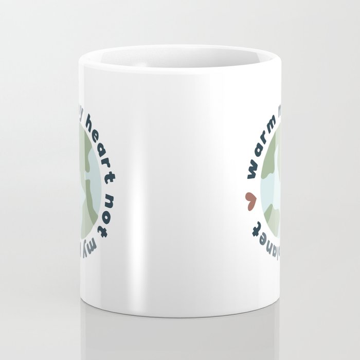 Warm my heart not my planet Coffee Mug Gallery Image 4