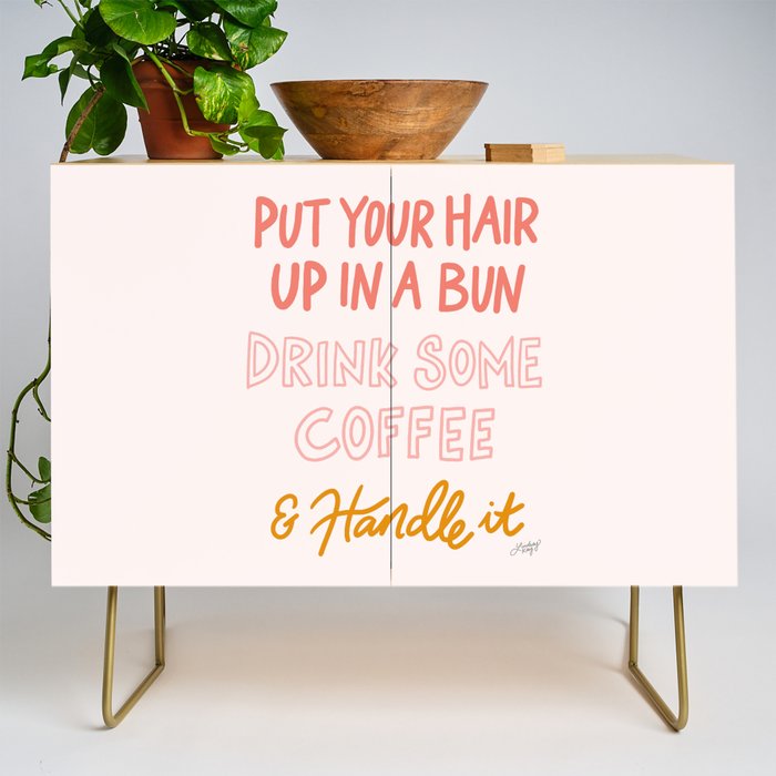 Put Your Hair Up, Drink Some Coffee & Handle It Credenza Gallery Image 1