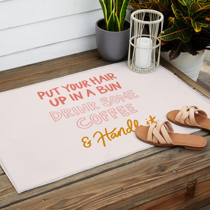Put Your Hair Up, Drink Some Coffee & Handle It Outdoor Rug Gallery Image 2
