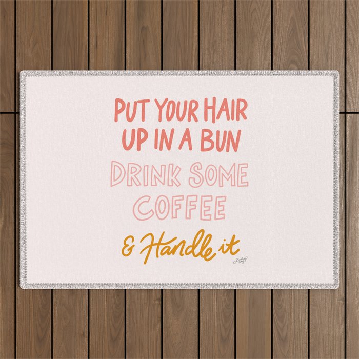 Put Your Hair Up, Drink Some Coffee & Handle It Outdoor Rug Gallery Image 1