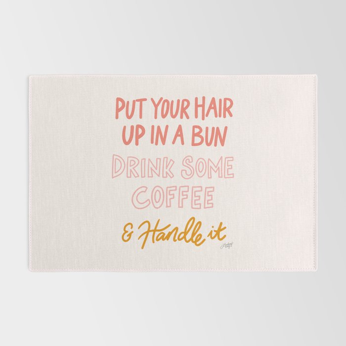 Put Your Hair Up, Drink Some Coffee & Handle It Rug Gallery Image 2