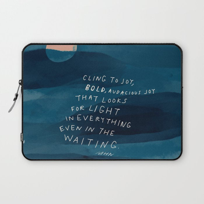 Cling To Joy, Bold, Audacious Joy That Looks For Light In Everything Even In The Waiting. Laptop Sleeve Gallery Image 1