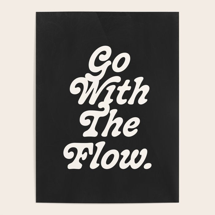 Go with the flow. Poster Gallery Image 4