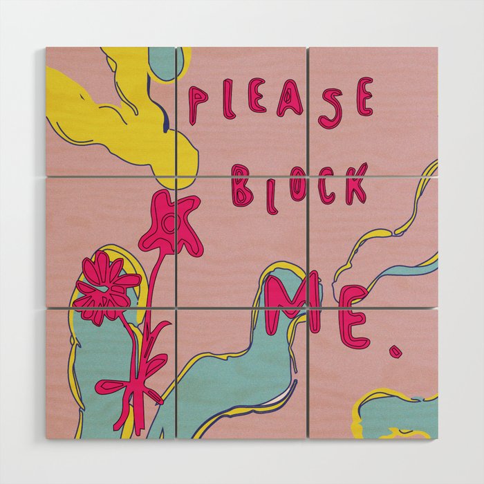 pls block me Wood Wall Art