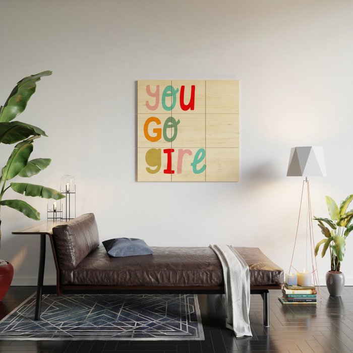 You go girl Wood Wall Art Gallery Image 2
