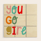 You go girl Wood Wall Art Gallery Image 1