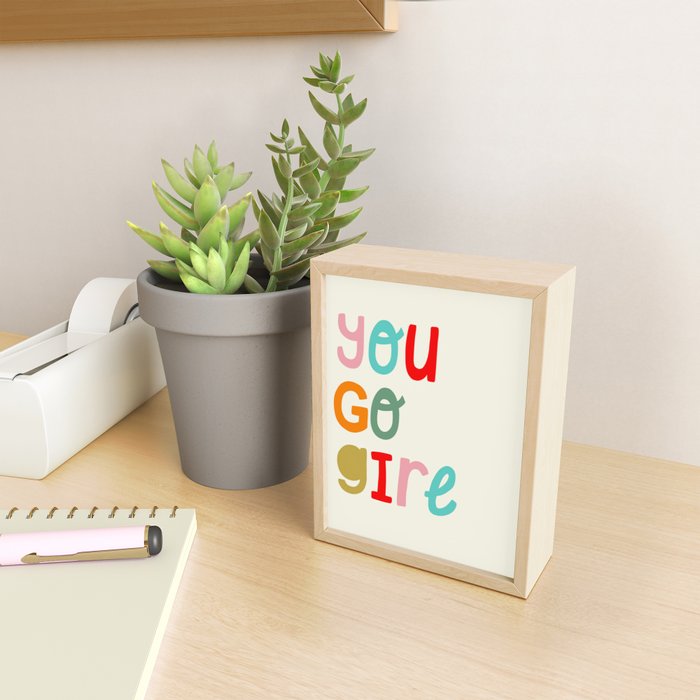 You go girl Mini Art Print Gallery Image 2