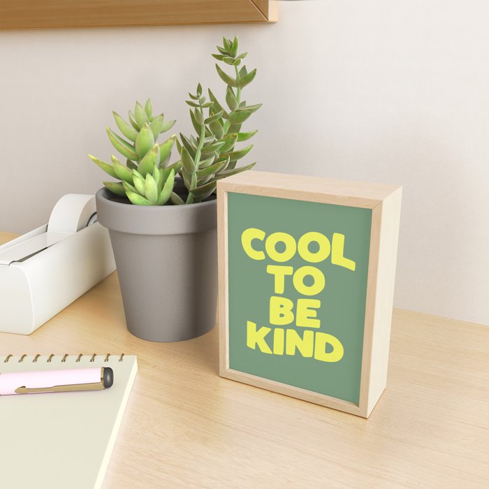 Cool to Be Kind Mini Art Print Gallery Image 2