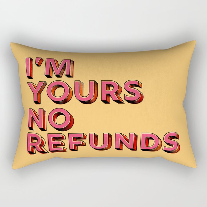 I am yours no refunds - typography Rectangular Pillow Gallery Image 1