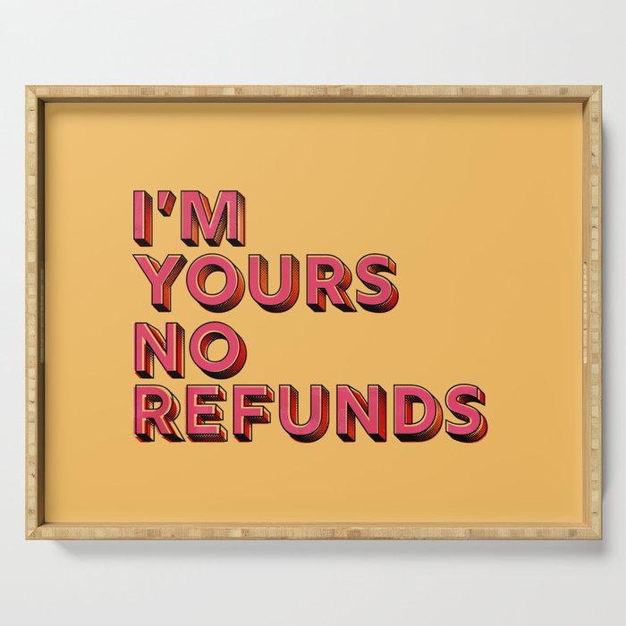 I am yours no refunds - typography Serving Tray Gallery Image 1