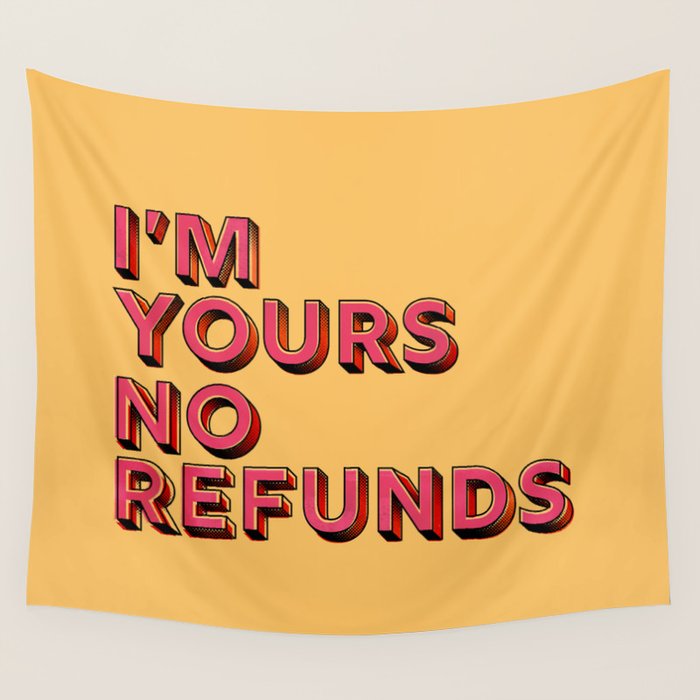 I am yours no refunds - typography Wall Tapestry Gallery Image 1