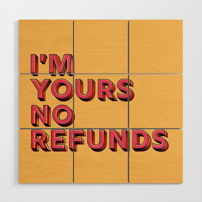 I am yours no refunds - typography Wood Wall Art Gallery Image 1