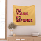 I am yours no refunds - typography Wall Tapestry Gallery Image 2