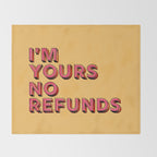 I am yours no refunds - typography Throw Blanket Gallery Image 2