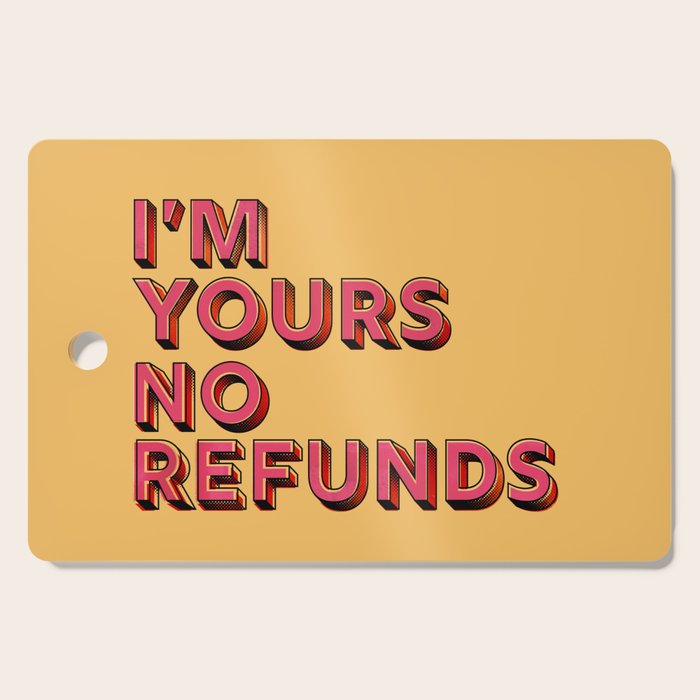 I am yours no refunds - typography Cutting Board Gallery Image 1