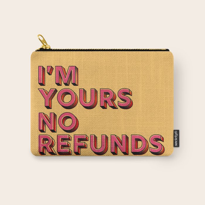 I am yours no refunds - typography Carry All Pouch Gallery Image 1