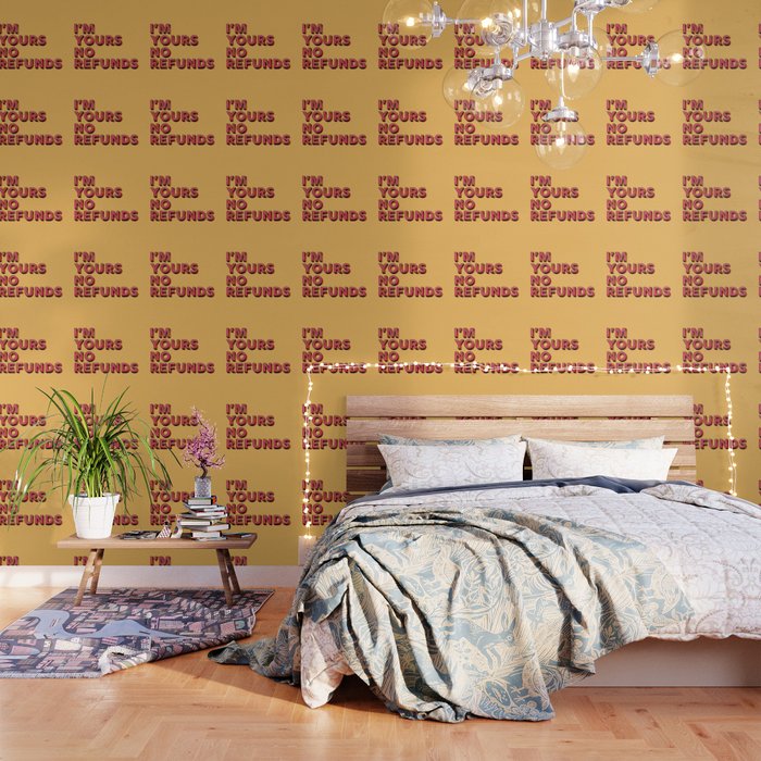 I am yours no refunds - typography Wallpaper Gallery Image 1
