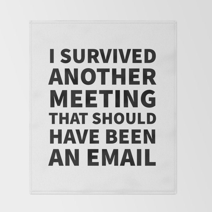 I Survived Another Meeting That Should Have Been an Email Throw Blanket Gallery Image 2
