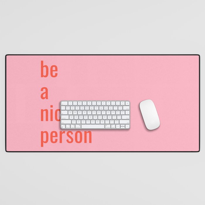 Be A Nice Person Desk Mat Gallery Image 1