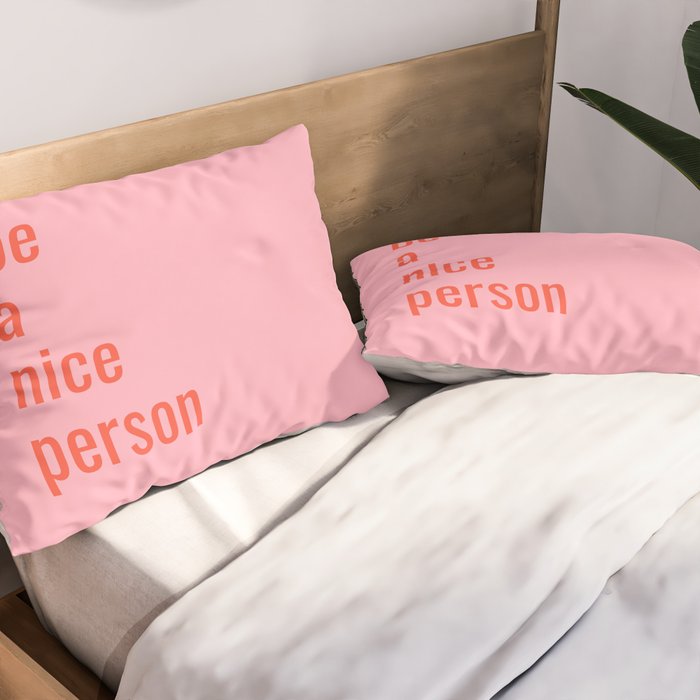 Be A Nice Person Pillow Sham Gallery Image 2