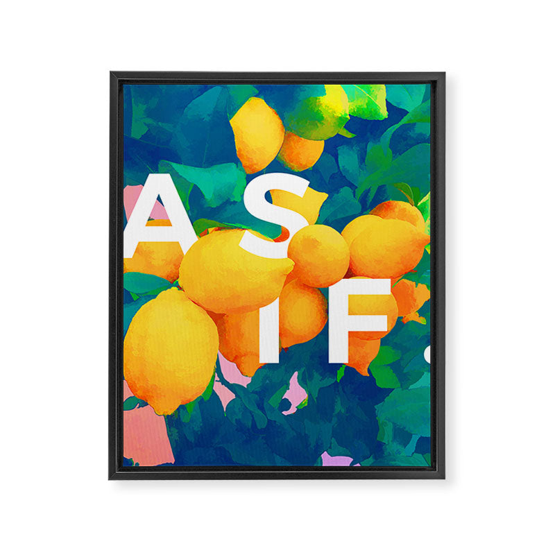 As If. | Typography Attitude Confidence Quote | Lemon Garden Botanical Vintage Quirky Lettering Framed Canvas Print Gallery Image 6