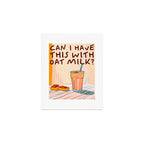 Can I Have this With Oat Milk? | Coffee Typography Lactose No Dairy Funny Quote, Eclectic Contemporary Boho Lettering Words Vegan Phrase Art Print Gallery Image 1