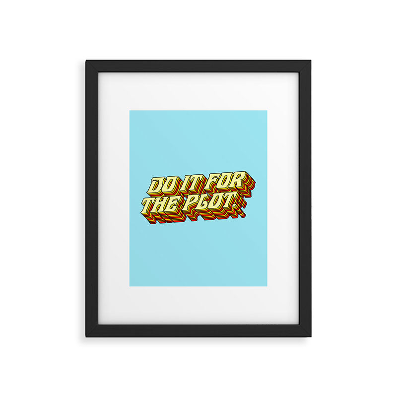 Do It For The Plot, Typography Quote American Slang Colorful Letters, Gen X 3D Writing Phrase Sayings Millennial  Framed Art Print Gallery Image 5