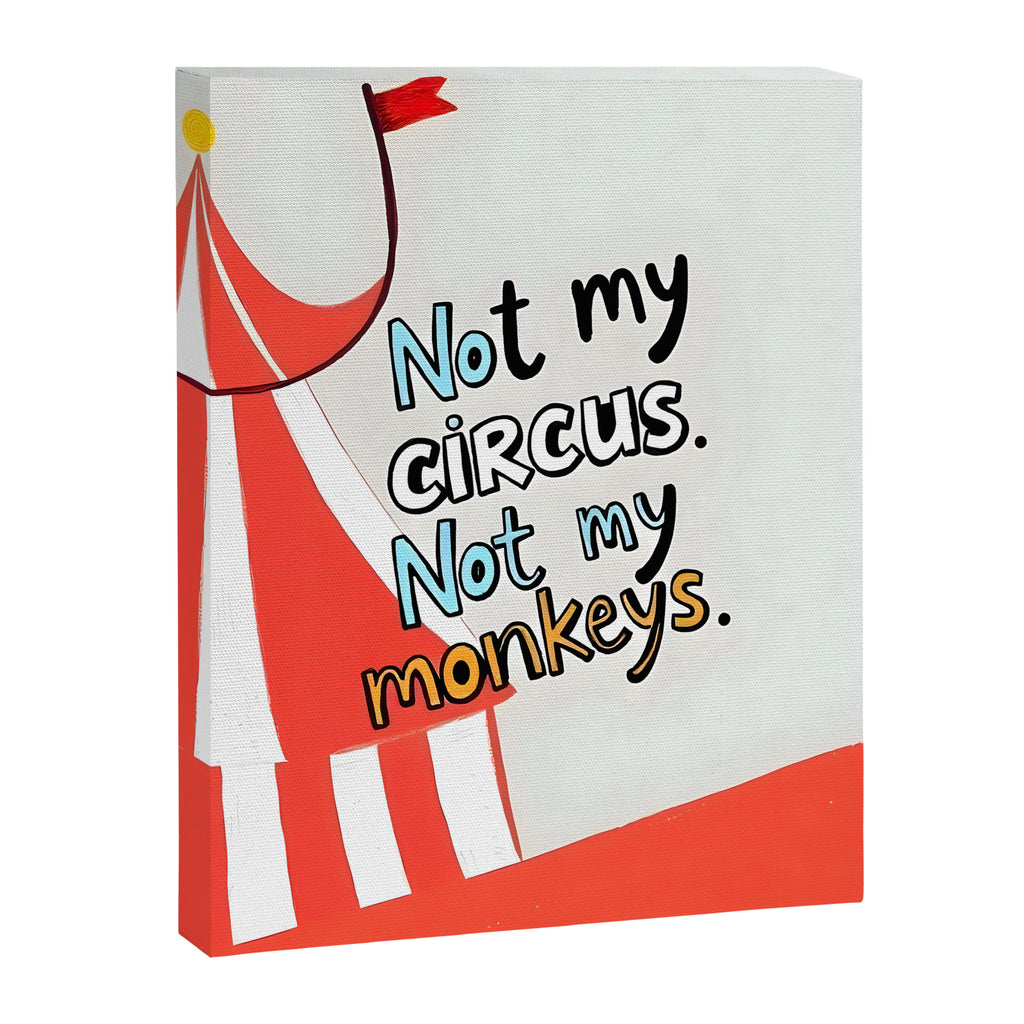 Not My Circus, Not My Monkeys V1, Funny Quote Typography Polish Saying, Phrase Fun Illustration Eclectic Boho, Contemporary Quirky Whimsical Cute Painting Canvas Print Gallery Image 6