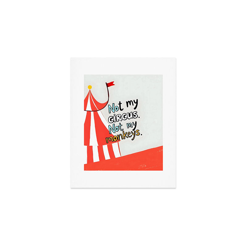 Not My Circus, Not My Monkeys V1, Funny Quote Typography Polish Saying, Phrase Fun Illustration Eclectic Boho, Contemporary Quirky Whimsical Cute Painting Art Print Gallery Image 1